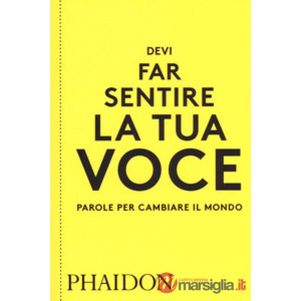 Devi far sentire la tua voce. Parole per cambiare il mondo