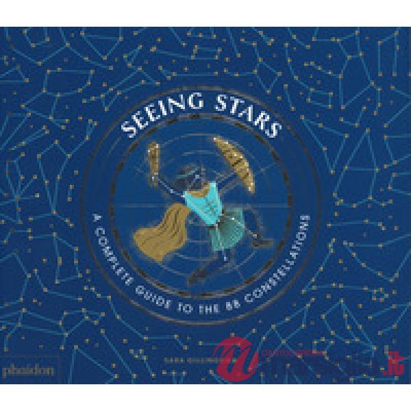 Seeing stars. A complete guide to the 88 constellations