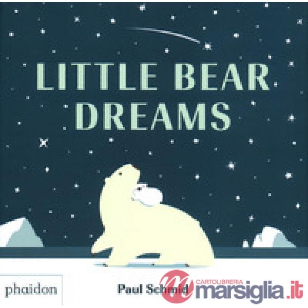 Little bear dreams. Ediz. a colori