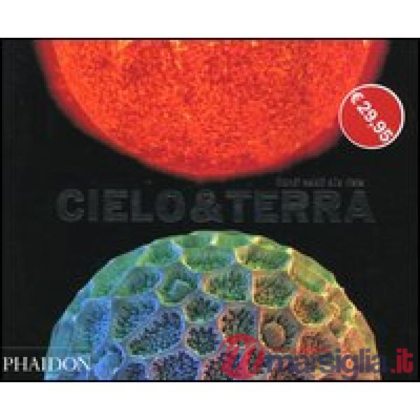 Cielo & terra. Mondi celati alla vista