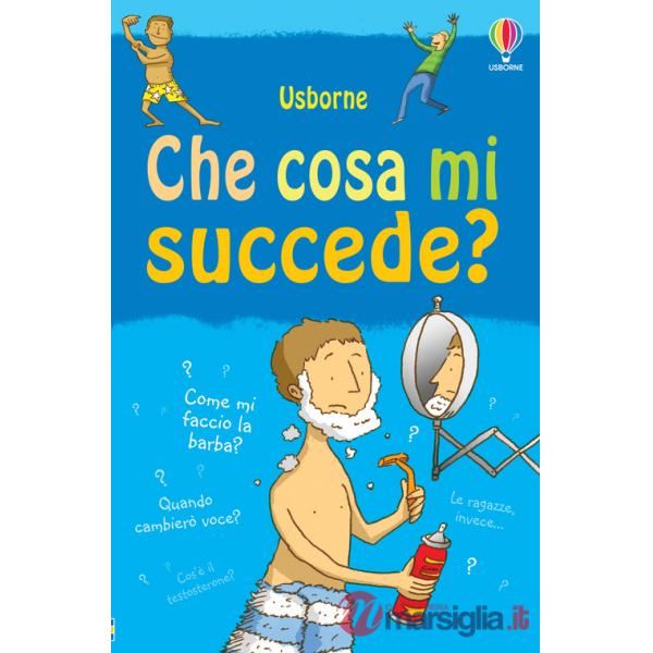 Che cosa mi succede? (Ragazzi). Ediz. illustrata