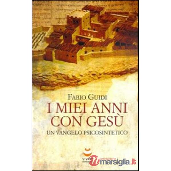 I miei anni con Gesù. Un vangelo psicosintetico