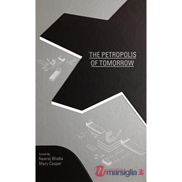 Petropolis of tomorrow. Ediz. illustrata (The)