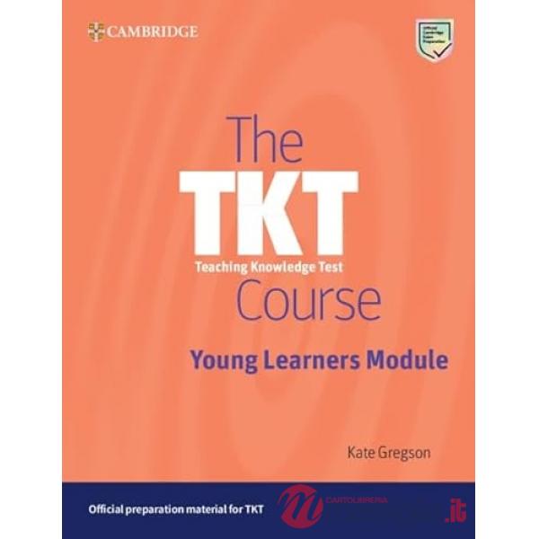 THE TKT COURSE YOUNG LEARNERS MODULE