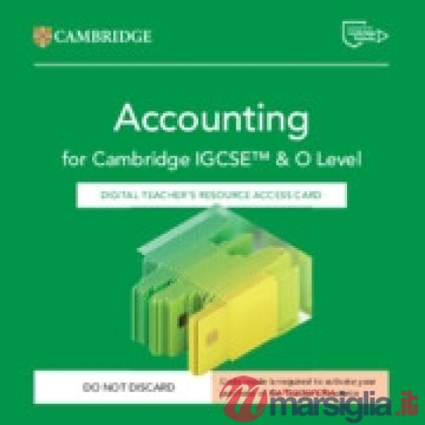 Cambridge IGCSE and O Level Accounting. Digital Teacher's Resource Access Card. Per le Scuole superiori
