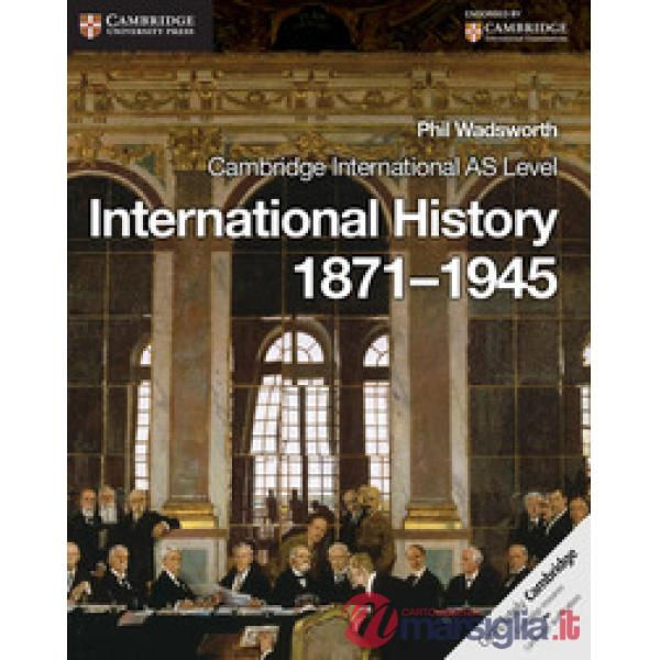CAMBRIDGE AS LEVEL INTERNATIONAL HISTORY 1871 - 1945