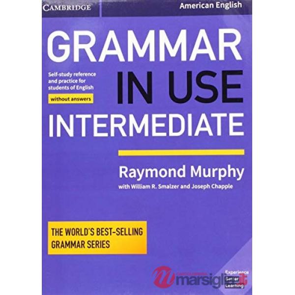 GRAMMAR IN USE INTERMEDIATE STUDENT'S BOOK WITHOUT ANSWERS AMERICAN E.