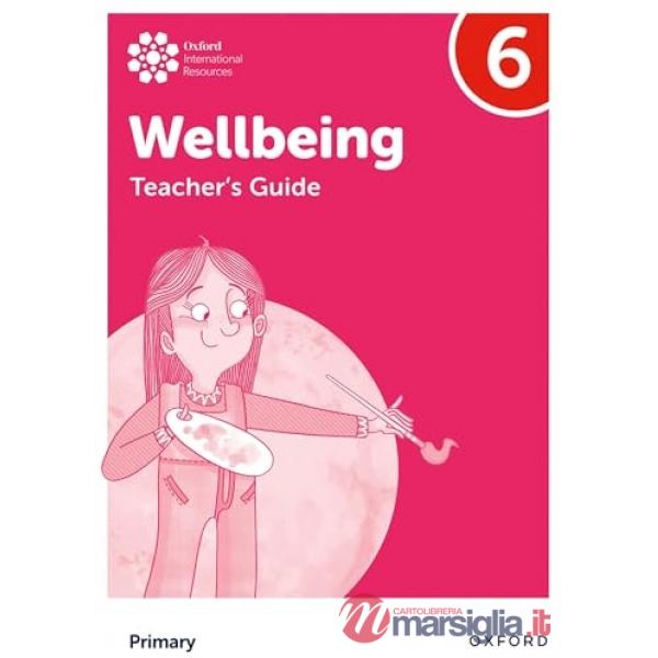 OXFORD INTERNATIONAL PRIMARY WELLBEING: TEACHER'S GUIDE 6