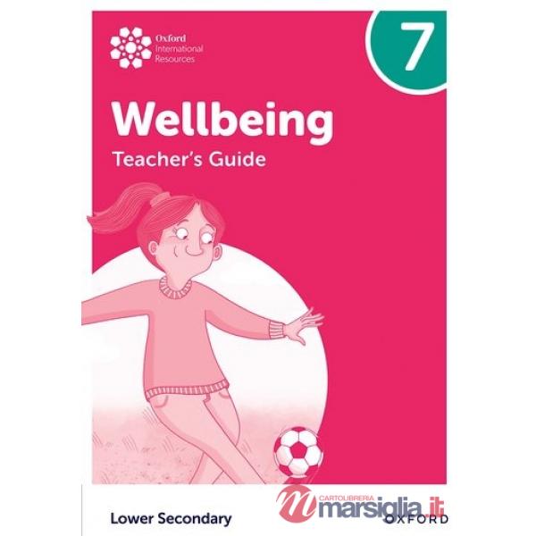 OXFORD INTERNATIONAL LOWER SECONDARY WELLBEING: TEACHER'S GUIDE 7
