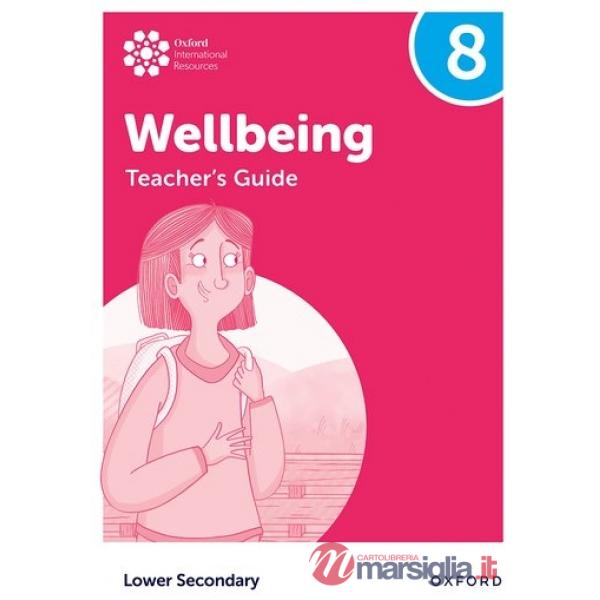 OXFORD INTERNATIONAL LOWER SECONDARY WELLBEING: TEACHER'S GUIDE 8