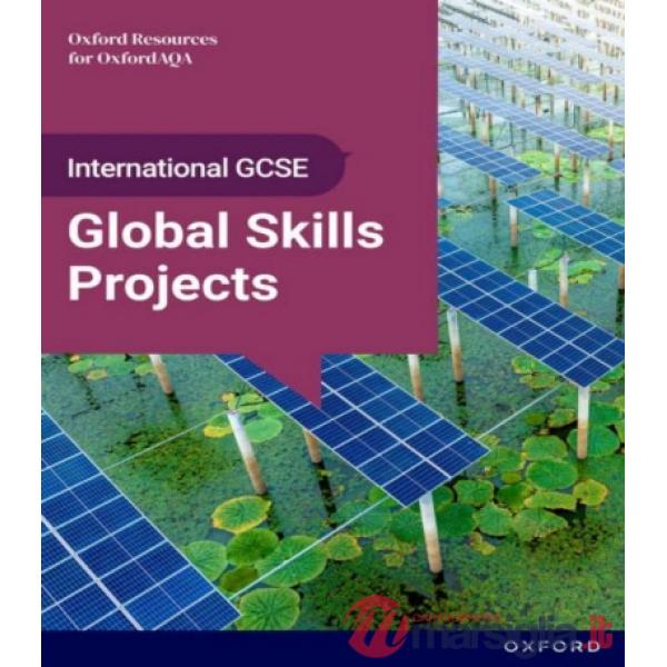 NEW INTERNATIONAL GCSE GLOBAL SKILLS PROJECTS FOR OXFORDAQA STUDENT BO