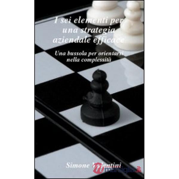 I sei elementi per una strategia aziendale efficace