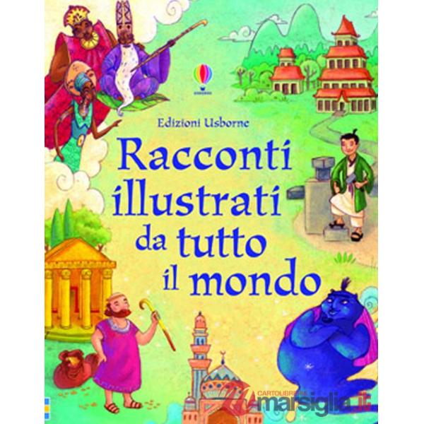 Racconti illustrati da tutto il mondo. Ediz. illustrata