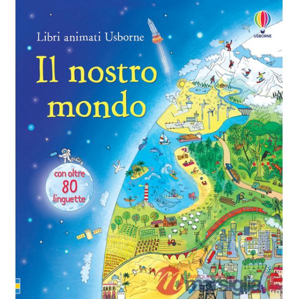 Nostro mondo. Ediz. illustrata (Il)