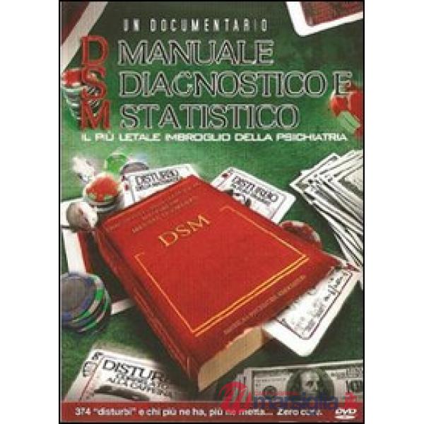 Manuale diagnostico statistico (DSM). Il più letale imbroglio della psichiatria.