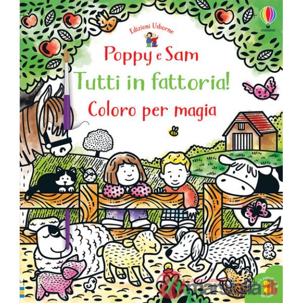 Tutti in fattoria! Coloro per magia. Poppy e Sam. Ediz. a colori. Con gadget