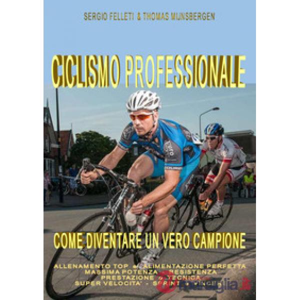 Ciclismo professionale. Come diventare un vero campione