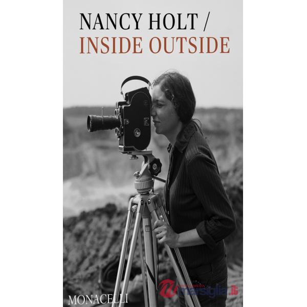 Nancy Holt. Inside outside. Ediz. illustrata