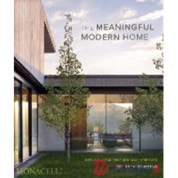 Meaningful modern home. Soulful architecture and interiors (The)
