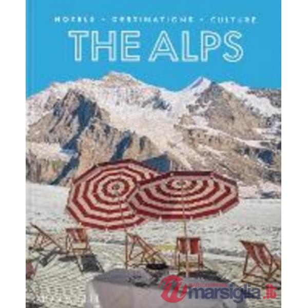 Alps. Hotels, destinations, culture (The)