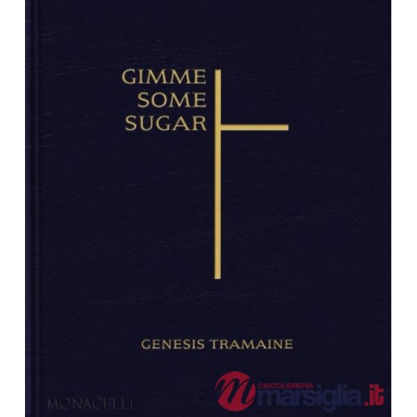 Gimme some sugar. Genesis Tramaine