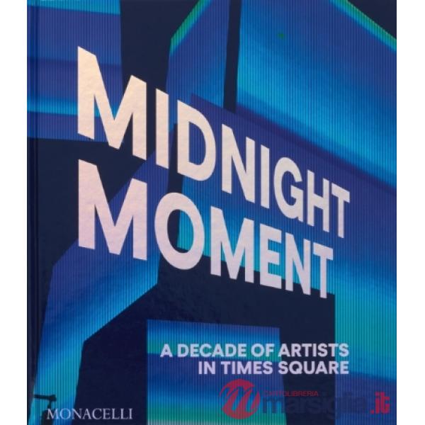 Midnight moment. A decade of artists in Times Square