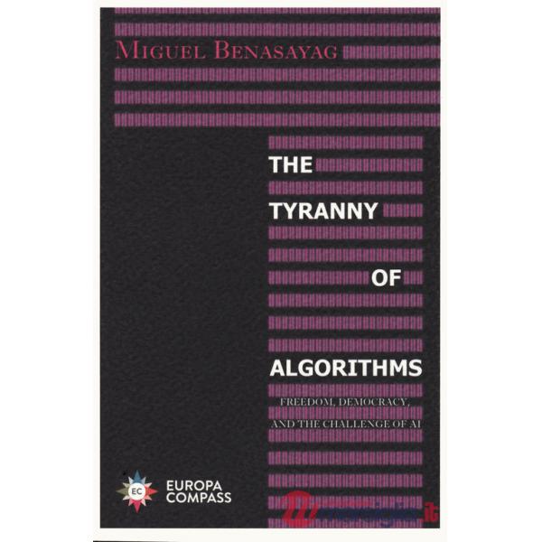 The tyranny of algorithms. Freedom, democracy, and the challenge of AI