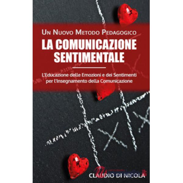 Comunicazione sentimentale. Un nuovo metodo pedagogico (La)