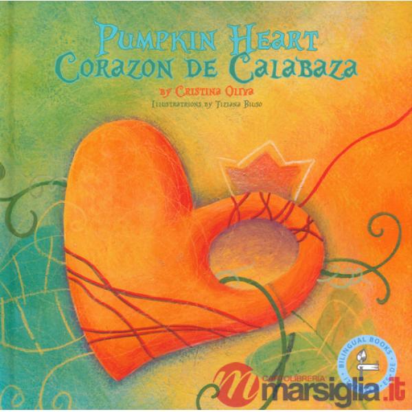 Corazon de calabaza-Pumpkin heart. Ediz. a colori