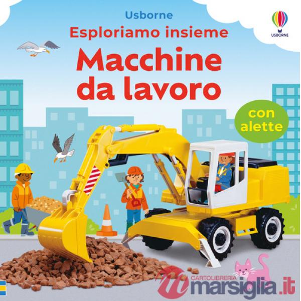 Macchine da lavoro. Ediz. a colori