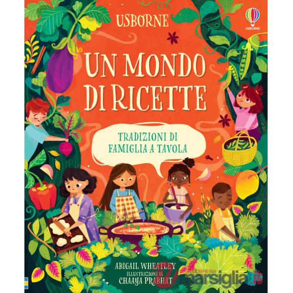 Mondo di ricette. Tradizioni di famiglia a tavola. Ediz. a colori (Un)
