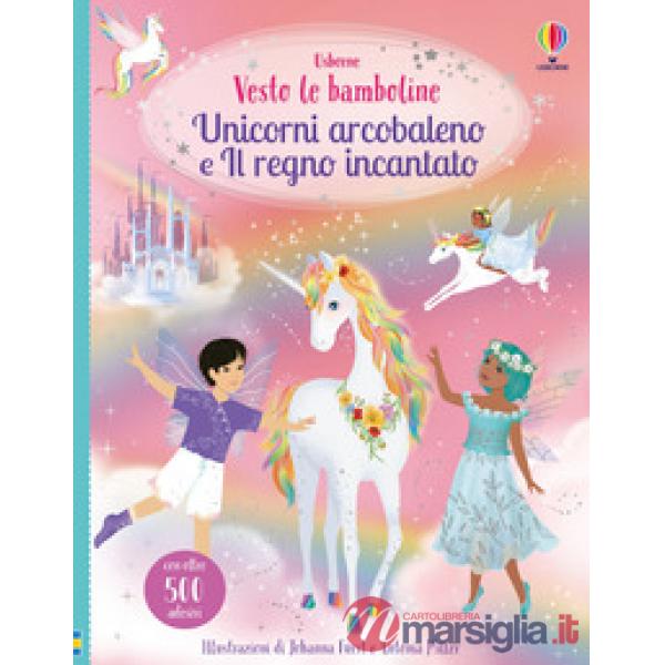 Unicorni arcobaleno e il regno incantato. Con adesivi. Ediz. a colori