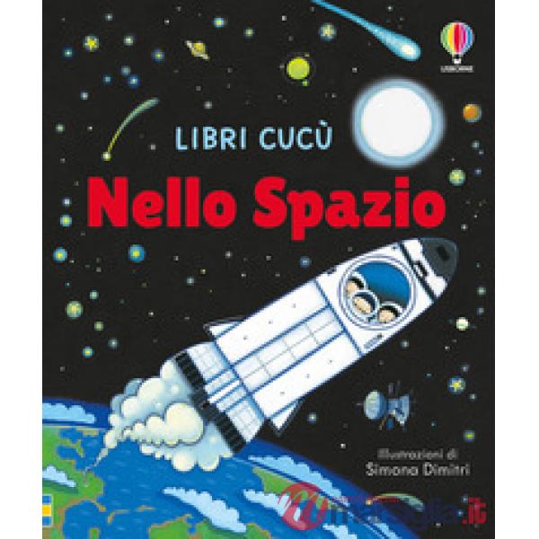 Nello spazio. Ediz. a colori