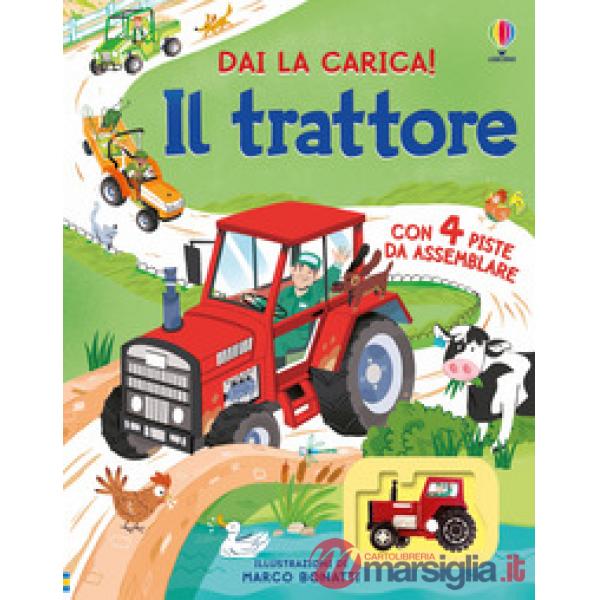 Trattore. Libri con modellini. Dai la carica! Ediz. illustrata (Il)