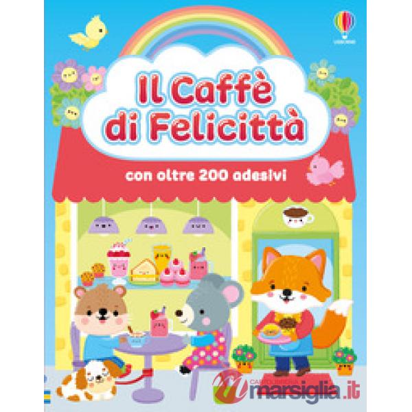 Caffè di Felicittà. Con adesivi. Ediz. illustrata (Il)