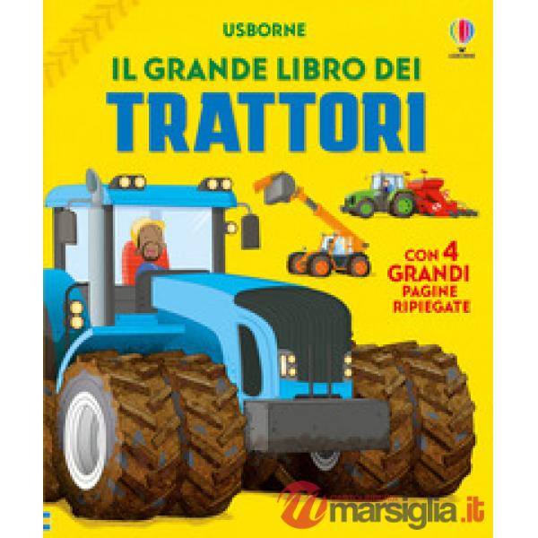 Grande libro dei trattori. Ediz. illustrata (Il)