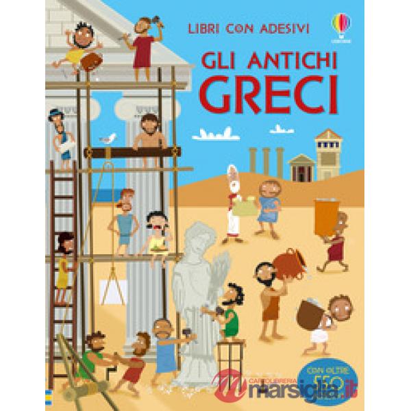 Antichi Greci. con adesivi. Ediz. a colori (Gli)