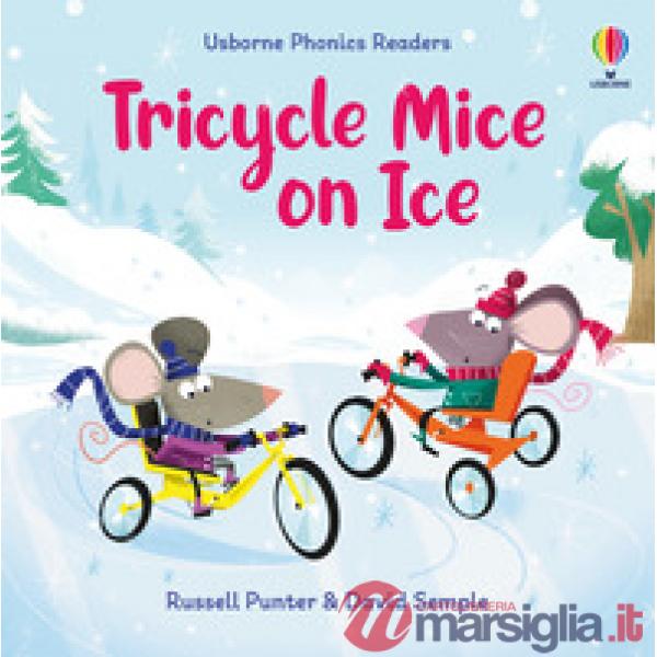 Tricycle mice on ice. Ediz. illustrata