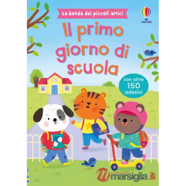 Primo giorno di scuola. Con adesivi. Ediz. illustrata (Il)