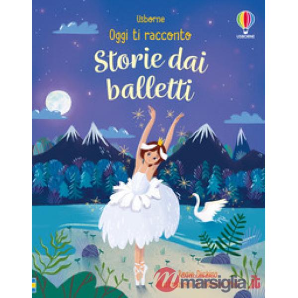 Storie dai balletti. Ediz. a colori