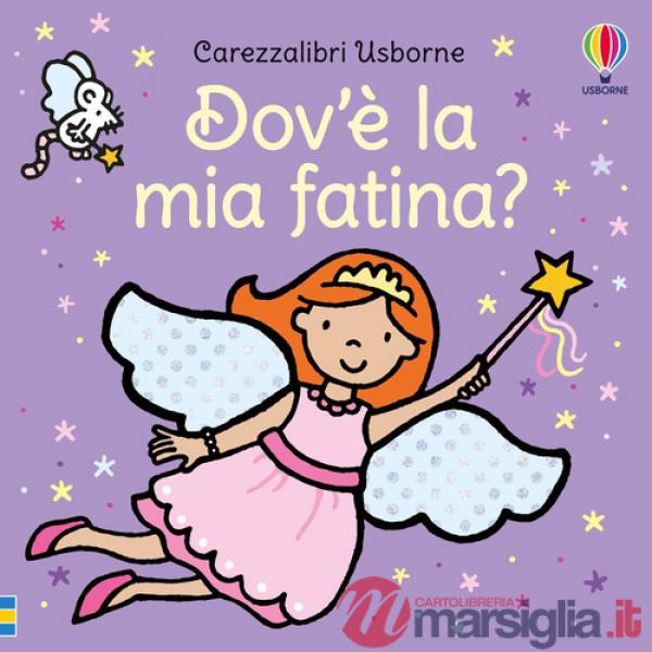 Dov'è la mia fatina? Ediz. a colori