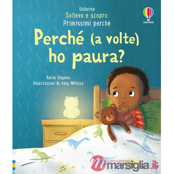 Perché (a volte) ho paura? Ediz. illustrata