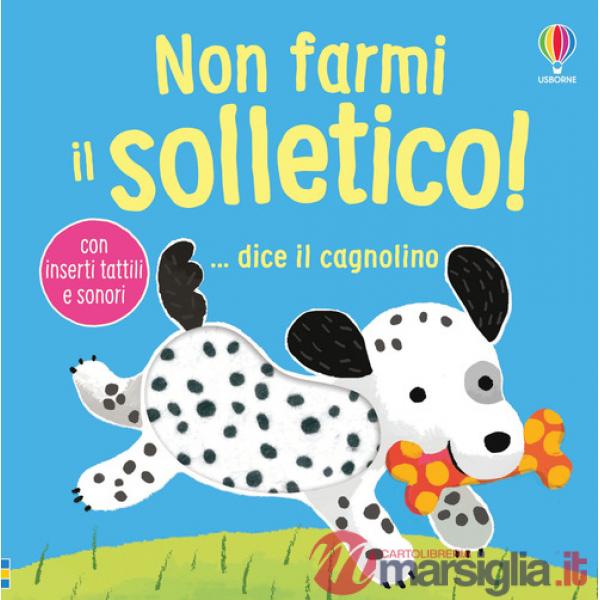Non farmi il solletico! ...dice il cagnolino. Ediz. illustrata