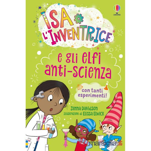 Isa l'inventrice e gli elfi anti-scienza. Ediz. illustrata