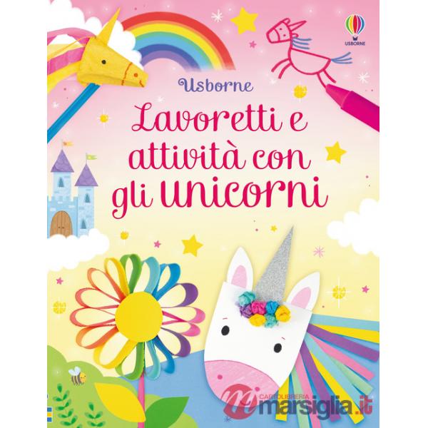 Lavoretti e attività con gli unicorni. Ediz. a colori