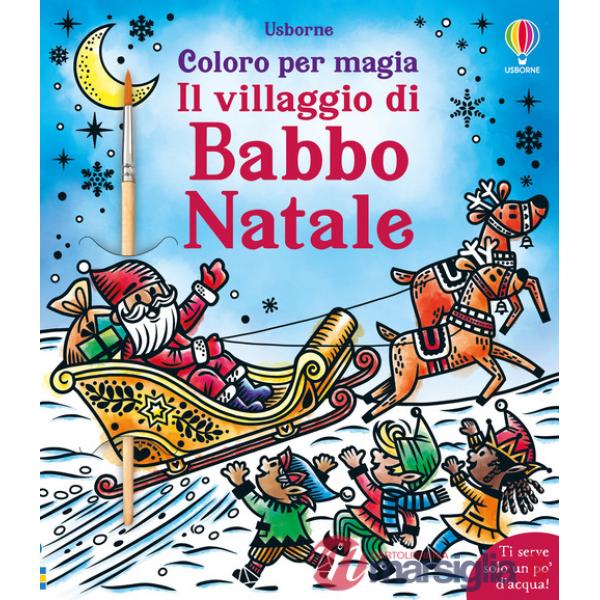 Villaggio di Babbo Natale. Ediz. a colori. Con pennello (Il)