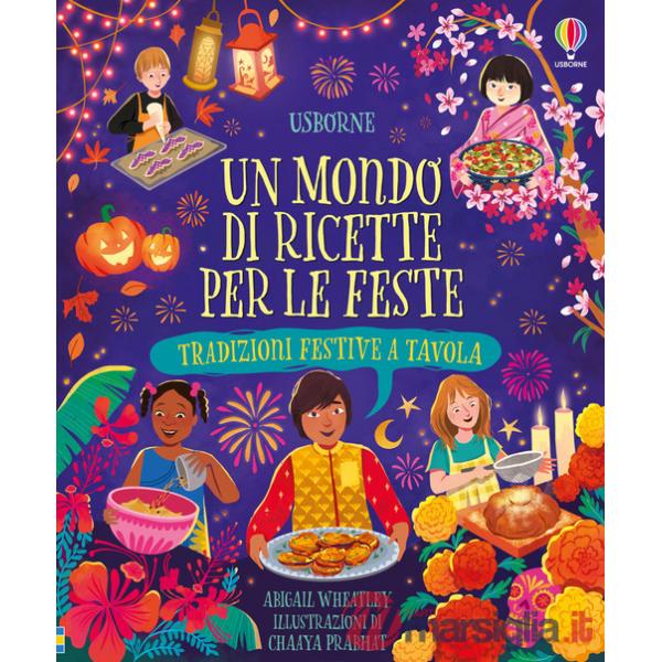 Mondo di ricette per le feste. Tradizioni festive tavola. Ediz. a colori (Un)