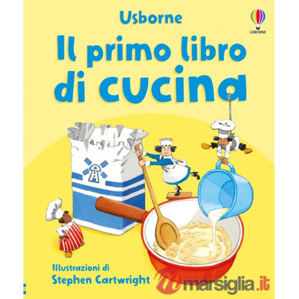Primo libro di cucina. Ediz. illustrata (Il)