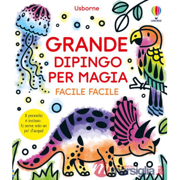Grande dipingo per magia. Facile facile. Ediz. illustrata. Con pennello
