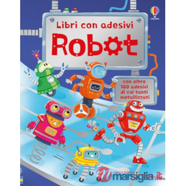 Robot. Con adesivi. Ediz. illustrata